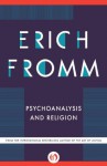 Psychoanalysis and Religion (Terry Lectures) - Erich Fromm