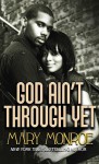 God Aint Through Yet (God Don't Like Ugly, #5) - Mary Monroe