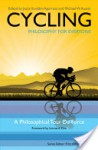 Cycling - Philosophy for Everyone: A Philosophical Tour de Force - Fritz Allhoff, Michael W. Austin, Lennard Zinn