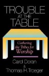 Trouble at the Table - Carol Doran, Thomas H. Troeger