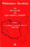 "Od Poczdamu do Szklarskiej Poręby. Polska w stosunkach międzynarodowych 1945-1947" - Włodzimierz Borodziej