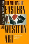 The Meeting of Eastern and Western Art - Michael Sullivan