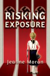 Risking Exposure - Jeanne Moran