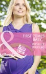 First Comes Baby... (Mills & Boon Cherish) (Mothers in a Million - Book 4) - Michelle Douglas