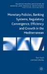 Monetary Policies, Banking Systems, Regulatory Convergence, Efficiency and Growth in the Mediterranean - Rym Ayadi, Sami Mouley