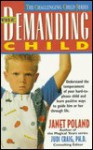 The Demanding Child (The Challenging Child Series) - Janet Poland, Judi Craig