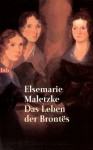 Das Leben der Brontës - Elsemarie Maletzke