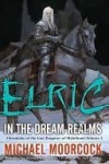 Elric In the Dream Realms - Michael Moorcock