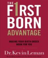 The Firstborn Advantage: Making Your Birth Order Work for You (Audio) - Kevin Leman, Renee Ertl