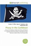 Piracy in the Caribbean - Agnes F. Vandome, John McBrewster, Sam B Miller II