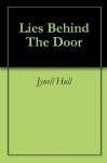 Lies Behind The Door - Jynell Hull