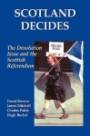 Scotland Decides: The Devolution Issue and the 1997 Referendum - David Denver, James Mitchell, Charles Pattie