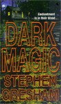 Dark Magic - Stephen Gresham