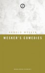 Wesker's Comedies - Arnold Wesker