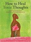 How to Heal Toxic Thoughts: Simple Tools for Personal Transformation - Sandra Ingerman