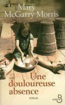 Une Douloureuse Absence - Mary McGarry Morris