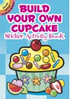 STICKER BOOK: Build Your Own Cupcake Sticker Activity Book - NOT A BOOK