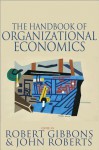 The Handbook of Organizational Economics - Robert Gibbons, John Roberts