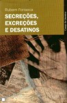 Secreções, Excreções e Desatinos - Rubem Fonseca