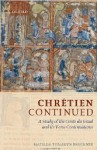 Chrétien Continued: A Study of the Conte du Graal and Its Verse Continuations - Matilda Tomaryn Bruckner