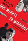 One Minute to Midnight: Kennedy, Khrushchev and Castro on the Brink of Nuclear War - Michael Dobbs