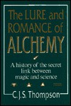 Lure & Romance of Alchemy - C.J.S. Thompson