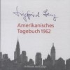 Amerikanisches Tagebuch 1962 - Siegfried Lenz, Burghart Klaußner