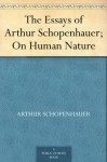 On Human Nature (Essays of Arthur Schopenhauer) - Arthur Schopenhauer, Saunders, T. Bailey (Thomas Bailey)