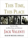 This Time, This Place: My Life in War, the White House, and Hollywood (Audio) - Jack Valenti, Michael Douglas