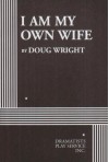 I am My Own Wife - Acting Edition - Doug Wright