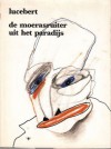 De moerasruiter uit het paradijs: gedichten 1981 - 1982 - Lucebert