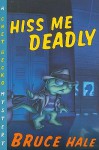 Hiss Me Deadly: A Chet Gecko Mystery - Bruce Hale