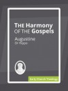 The Harmony of the Gospels - Augustine of Hippo