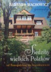 Siedziby wielkich Polaków - od Konopnickiej do Iwaszkiewicza - Barbara Wachowicz