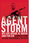 Agent Storm: My Life Inside al Qaeda and the CIA - Tim Lister