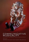 Communicative Musicality: Exploring the Basis of Human Companionship - Stephen Malloch, Colwyn Trevarthen