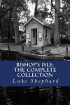 Bishop's Isle: The Complete Collection - Luke Shephard