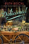 Delicious!: A Novel - Ruth Reichl