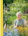 Carol Klein's Favourite Plants. by Carol Klein - Carol Klein