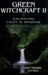 Green Witchcraft II: Balancing Light & Shadow - Ann Moura