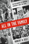 All in the Family: The Realignment of American Democracy Since the 1960s - Robert O. Self