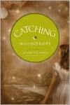 Catching Moondrops - Jennifer Erin Valent