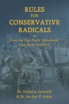 Rules for Conservative Radicals How The Tea Party Movement Can Save America - Dr. David Goetsch, Archie P. Jones