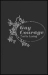 Gay Courage - Emilie Baker Loring