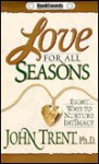 Love for All Seasons - John T. Trent
