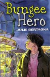 Bungee Hero - Julie Bertagna