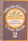 Whole Earth Cook Book 2 - Sharon Cadwallader