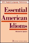 Essential American Idioms - Richard A. Spears