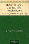 History of Egypt, Chaldæa, Syria, Babylonia, and Assyria, Volume 8 (of 12) - G. (Gaston) Maspero, Archibald Henry Sayce, M. L. McClure