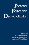 Factional Politics and Democratization - Richard Gillespie, Lourdes Lopez Nieto, Michael Waller